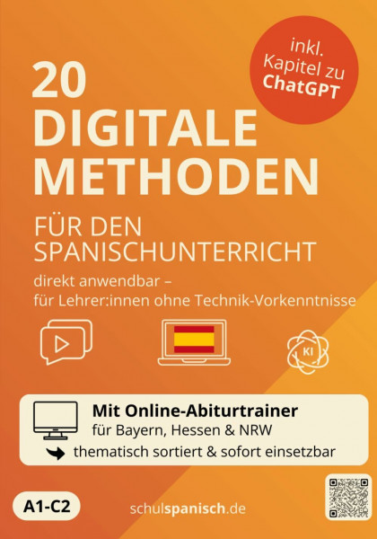 20 digitale Methoden für den Spanischunterricht: Ideal für Lehrer:innen ohne Technik-Vorkenntnisse – A1 bis Abitur