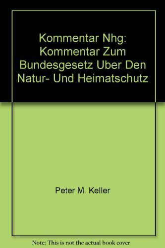 Kommentar NHG /Commentaire LPN: Kommentar zum Bundesgesetz über den Natur- und Heimatschutz /Commentaire de la Loi fédérale sur la protection de la nature et du paysage