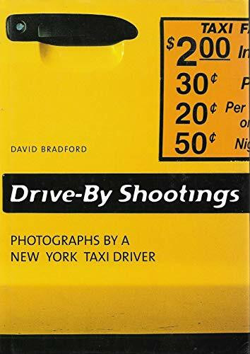 Drive-By Shootings. Photographs by a New York Taxi Driver