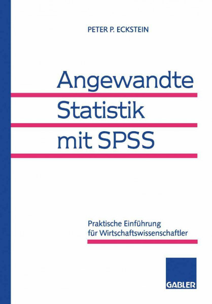 Angewandte Statistik mit SPSS: Praktische Einführung für Wirtschaftswissenschaftler
