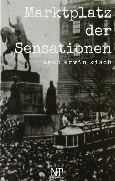 Marktplatz der Sensationen (Kisch bei Null Papier)