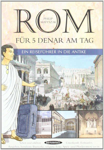 Rom für 5 Denar am Tag: Ein Reiseführer in die Antike