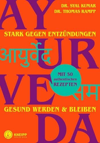 Ayurveda – stark gegen Entzündungen: Gesund werden & bleiben. Mit 50 authentischen Rezepten