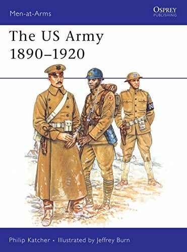 The US Army 1890-1920 (Men-at-arms Series, Band 230)
