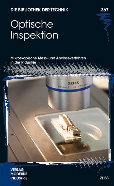 Optische Inspektion: Mikroskopische Mess- und Analyseverfahren in der Industrie (Die Bibliothek der Technik (BT))