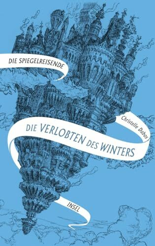 Die Spiegelreisende 1 - Die Verlobten des Winters: Eine unvergessliche Heldin und eine atemberaubende Fantasy-Welt | SPIEGEL-Bestseller