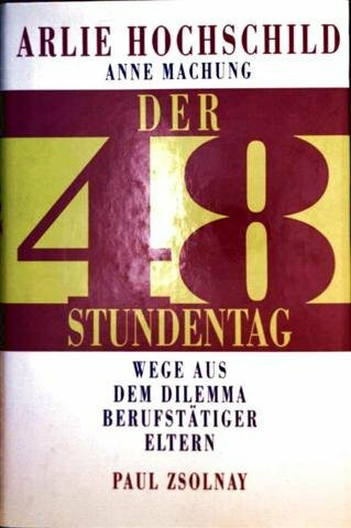 Der 48-Stundentag: Wege aus dem Dilemma berufstätiger Eltern