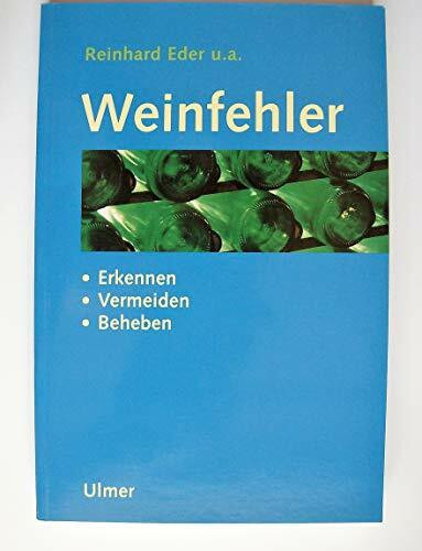 Weinfehler: Erkennen - Vermeiden - Beheben