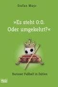 Es steht 0:0. Oder umgekehrt?: Kurioser Fußball in Zahlen (Sachbuch. Bastei Lübbe Taschenbücher)