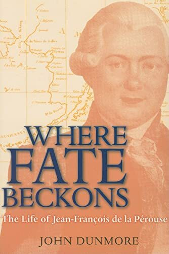 Where Fate Beckons: The Life of Jean-Francois de la Perouse (Lives of Great Explorers, Band 2)