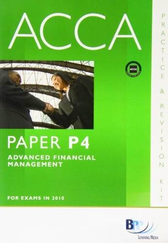 ACCA - P4 Advanced Financial Management: Paper P4: Revision Kit (ACCA - P4 Advanced Financial Management: Revision Kit)