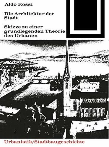 Die Architektur der Stadt: Skizzen zu einer grundlegenden Theorie des Urbanen (Bauwelt Fundamente, 41)