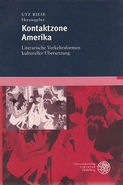 Kontaktzone Amerika: Literarische Verkehrsformen kultureller Übersetzung (Anglistische Forschungen)