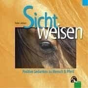 Sichtweisen: Positive Gedanken zu Mensch & Pferd