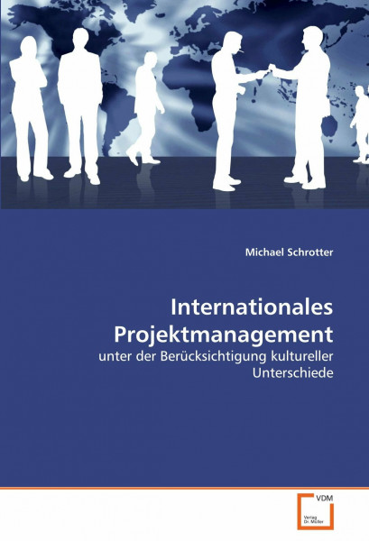 Internationales Projektmanagement: unter der Berücksichtigung kultureller Unterschiede