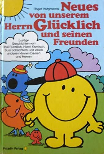 Neues von unserem Herrn Glücklich und seinen Freunden: Lustige Geschichten von Rosi Rundlich, Herrn Komisch, Susi Schüchtern und vielen anderen kleinen Damen und Herren