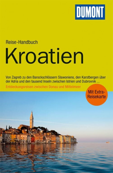 DuMont Reise-Handbuch Reiseführer Kroatien: Von Zagreb zu den Barockschlössern Slavoniens, den Karstbergen über der Adria und den tausend Inseln ... zwischen Donau und Mittelmeer