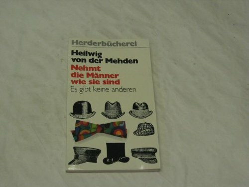 Nehmt die Männer, wie sie sind : es gibt keine anderen.