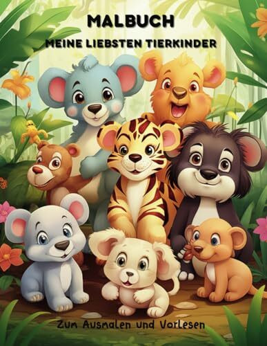 Meine liebsten Tierkinder, Malbuch für Kinder zwischen 4 und 8 Jahren, 56 niedliche Tierkinder zum Ausmalen und einer kleinen Geschichte, für kleine Künstler mit Kreativität und Fantasie