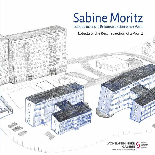 Sabine Moritz: Lobeda oder die Rekonstruktion der Welt / Lobeda or the Reconstruction of a World