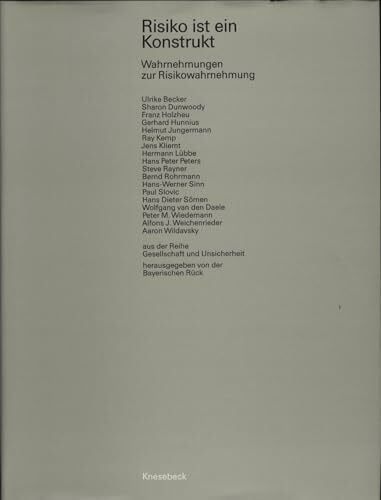 Risiko ist ein Konstrukt: Wahrnehmungen zur Risikowahrnehmung. Hrsg.: Bayerische Rück