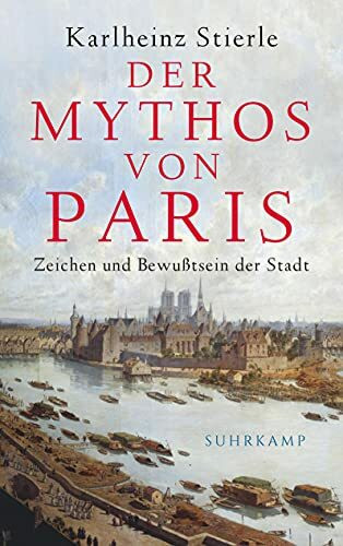 Der Mythos von Paris: Zeichen und Bewusstsein der Stadt (suhrkamp taschenbuch)