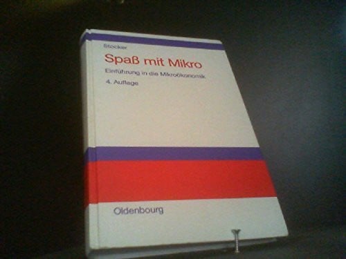 Spass mit Mikro: Einführung in die Mikroökonomik