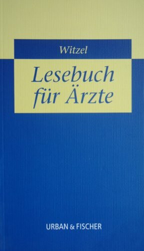 Ein Lesebuch zur Unterhaltung und zur Belehrung für Ärzte: Aus einer Arztbibliothek der Goethezeit