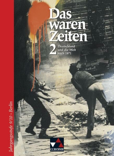 Das waren Zeiten – Berlin / Unterrichtswerk für Geschichte, Sekundarstufe I: Das waren Zeiten – Berlin / Das waren Zeiten Berlin 2: Unterrichtswerk ... I / Für die Jahrgangsstufen 9 und 10