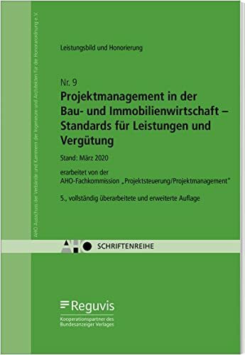 Projektmanagement in der Bau- und Immobilienwirtschaft - Standards für Leistungen und Vergütung: AHO Heft 9 (Schriftenreihe des AHO)