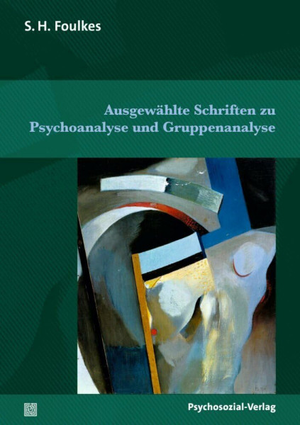 Ausgewählte Schriften zu Psychoanalyse und Gruppenanalyse (Bibliothek der Psychoanalyse)