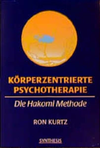 Körperzentrierte Psychotherapie: Die Hakomi Methode