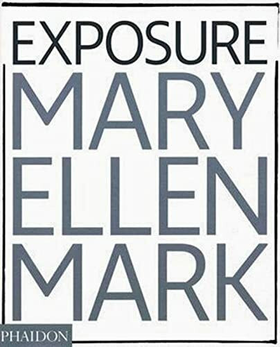 Mary Ellen Mark: Exposure: The Iconic Photographs