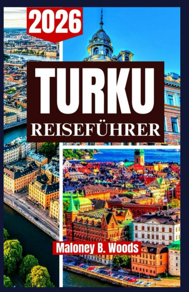 Turku Reiseführer 2026: Praktisches Handbuch für Reisende, Kultur, Geschichte, Essen, Natur, Aktivitäten & Lokale Highlights