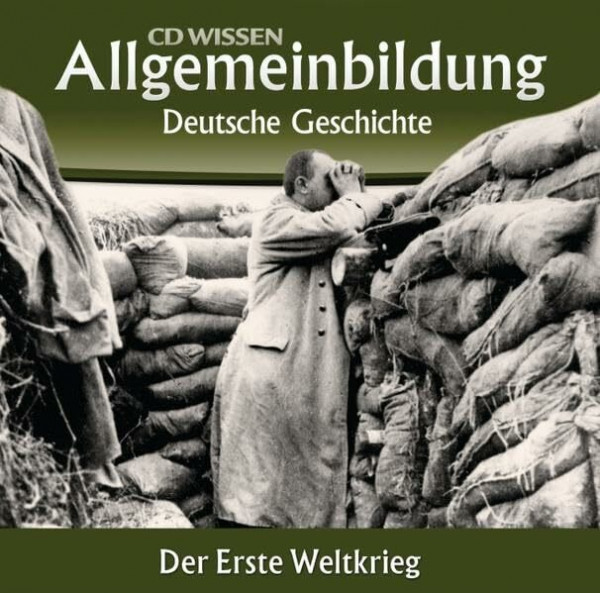 CD WISSEN – Allgemeinbildung - Deutsche Geschichte: Der Erste Weltkrieg, 2 CDs