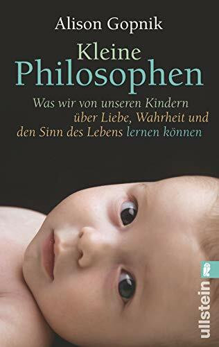 Kleine Philosophen: Was wir von unseren Kindern über Liebe, Wahrheit und den Sinn des Lebens lernen können