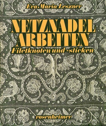 Netznadelarbeiten. Filetknoten und Filetsticken