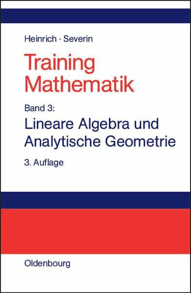 Lineare Algebra und Analytische Geometrie: Band 3: Lineare Algebra und Analytische Geometrie (Training Mathematik)