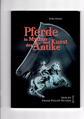 Pferde in Mythos und Kunst der Antike