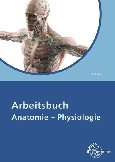 Arbeitsbuch Anatomie - Physiologie