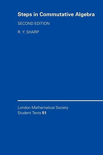 LMSST: 51 Steps Commut Algebra 2ed (London Mathematical Society Student Texts, 51, Band 51)