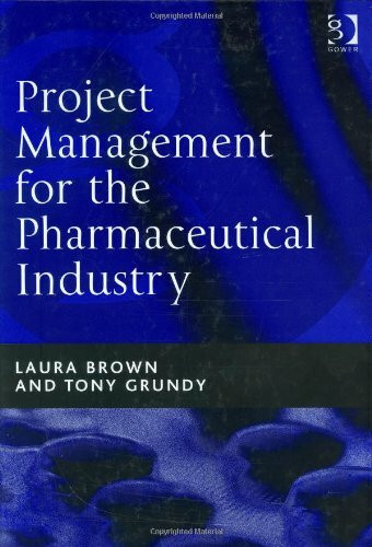 Project Management for the Pharmaceutical Industry