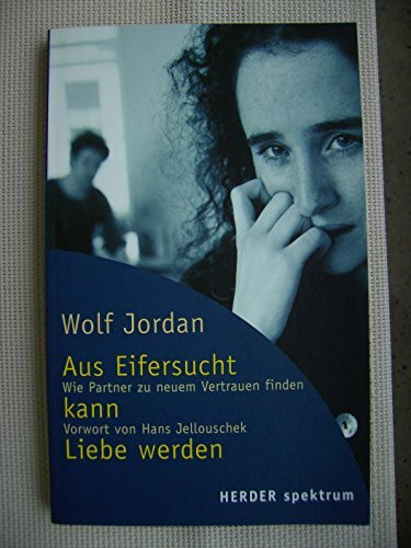 Aus Eifersucht kann Liebe werden. Wie Partner zu neuem Vertrauen finden