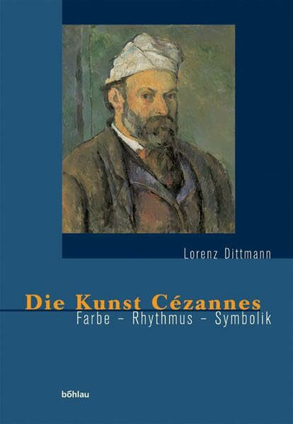 Die Kunst Cézannes: Farbe - Rhythmus - Symbolik