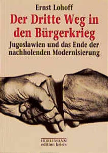 Der Dritte Weg in den Bürgerkrieg: Jugoslawien und das Ende der nachholenden Modernisierung