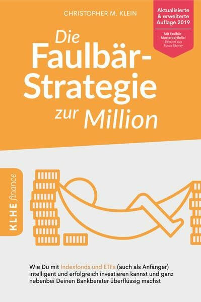GbR: Christopher Klein & Jens Helbig Die Faulbär-Strategie Zur Million, Wie Du Mit Indexfonds Und ETFs (auch Als Anfänger) Intellig...