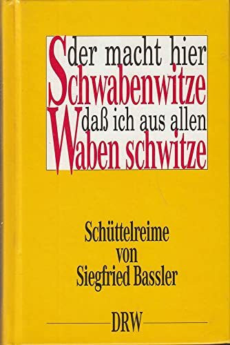 Der macht hier Schwabenwitze daß ich aus allen Waben schwitze