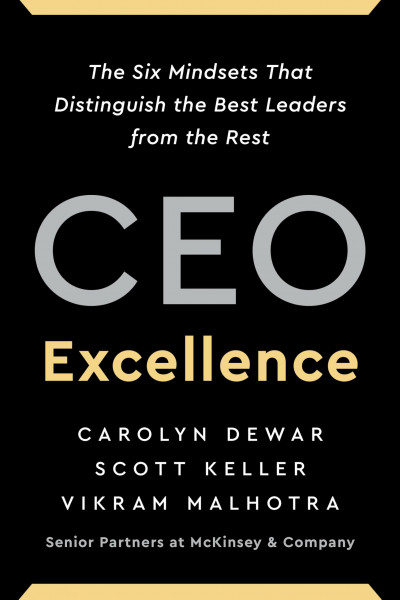 CEO Excellence: The Six Mindsets That Distinguish the Best Leaders from the Rest