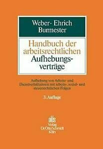 Handbuch der arbeitsrechtlichen Aufhebungsverträge: Aufhebung von Arbeits- und Dienstverhältnissen mit arbeits-, sozial- und steuerrechtlichen Folgen