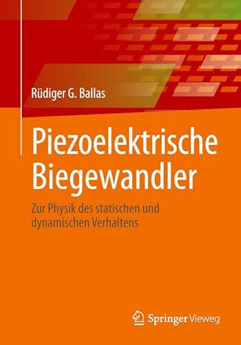 Piezoelektrische Biegewandler: Zur Physik des statischen und dynamischen Verhaltens